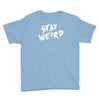 stay weird Youth Tee