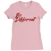 be different Ladies Fitted T-Shirt