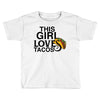 This Girl Loves Tacos Toddler T-shirt