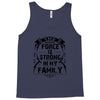 The Force Is Strong In My Family Tank Top