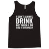 i don't always drink Tank Top