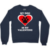 my dog is my valentine (2) Crewneck Sweatshirt