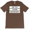 Say Tes to New Adventures T-Shirt