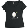 is it Unicorn Women's Triblend Scoop T-shirt