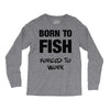 born to fish forced to work Long Sleeve Shirts