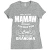 I&rsquo;m Called Mamaw Because I&rsquo;m Way Too Cool To Be Called Grandma Ladies Fitted T-Shirt