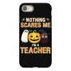 nothing scares me i'm a teacher iPhone 8