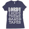 Lordy, I Hope There Are Tapes. Ladies Fitted T-Shirt