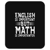 english is important but math is importanter Mousepad