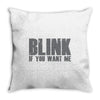 blink if you want me Throw Pillow