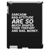 sarcasm and attitude areso much chaper than therapy and bail money iPad 3 and 4 Case