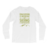 education is important but skiing is importanter Long Sleeve Shirts