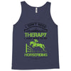 I Don't Need Therapy Just to Do Horseriding Tank Top