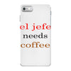 el jefe needs coffee iPhone 7 Case