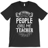 My Favorite People Call Me Teacher T-Shirt