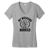 my weekend is all booked Women's V-Neck T-Shirt