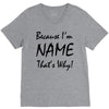 because i'm name that's why! V-Neck Tee