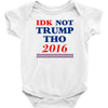 idk not trump though 2016 Baby Bodysuit