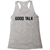 good talk Racerback Tank