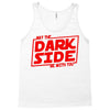 may the dark side be with you Tank Top