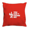 you don't gnome me Throw Pillow