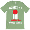 HOWZAT I BAT FOR THE WORLD SERIES T-Shirt