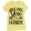 jesus loves you but i'm his favorite Ladies Fitted T-Shirt
