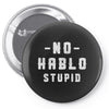 No Hablo Stupid Pin-back button