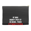 If You Didn't Put it in Here Then Don't Touch it Accessory Pouches