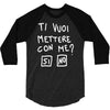 ti vuoi mettere con me 3/4 Sleeve Shirt