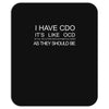 i have cdo, it's like ocd... Mousepad