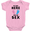 I'm Just Here For The Sex Infant Clothing