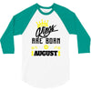 Kings Are Born In August 3/4 Sleeve Shirt
