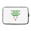i'm here because i was told there would be reindeer Laptop sleeve