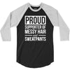 supporter of messy hair and sweatpants lounge funny 3/4 Sleeve Shirt