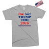 idk not trump though 2016 Exclusive T-shirt