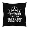 This Teacher Survived The 2016 2017 School Year Throw Pillow