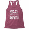 back off i have a crazy uncle and i'm not afraid to user him Racerback Tank