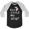you stole my heart 4 3/4 Sleeve Shirt