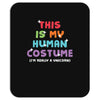 This Is My Human Costume I'm Really a Unicorn Mousepad