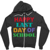 happy last day of school Zipper Hoodie