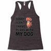 SORRY, I CAN I HAVE PLANS WITH MY DOG Racerback Tank