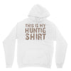 This Is My Hunting Shirt Unisex Hoodie