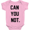 can you not Baby Onesie