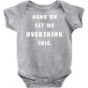 Hang On Let Me Overthink This Baby Bodysuit