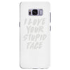 i love your stupid face Samsung Galaxy S8 Plus