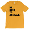 Be Kind To Animals T-Shirt