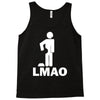 lmao laughing my ass Tank Top