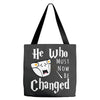 He Who Must Now Be Changed Tote Bags