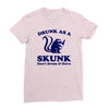 drunk as a skunk Ladies Fitted T-Shirt